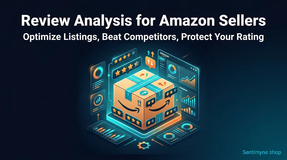 Review Analysis for Amazon Sellers: Optimize Listings, Beat Competitors, Protect Your Rating